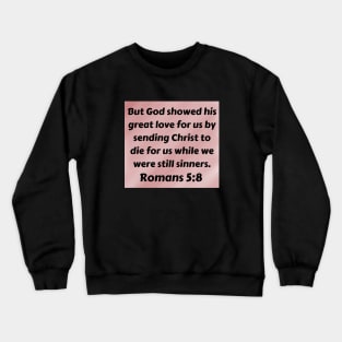 Bible Verse Romans 5:8 Crewneck Sweatshirt